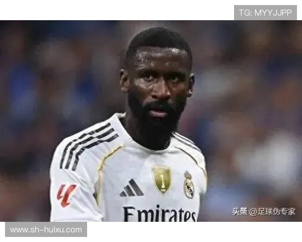 吕迪格渴望长期效力皇马双方态度积极续约谈判暂不急于启动 吕迪格渴望长期效力皇马双方态度积极续约谈判暂不急于启动